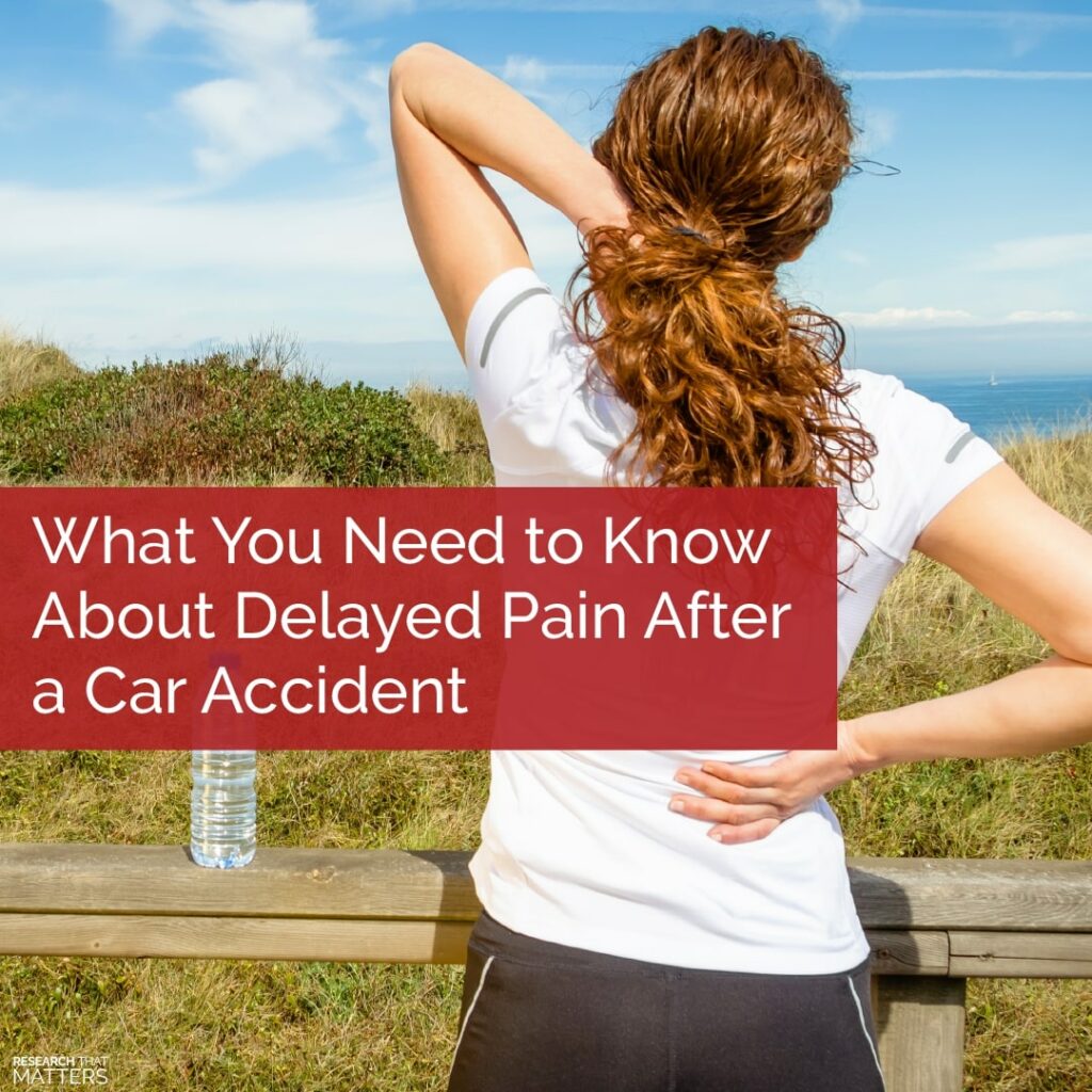 Delayed pain is more common than you think.